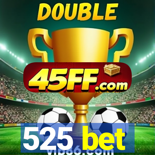 525 bet